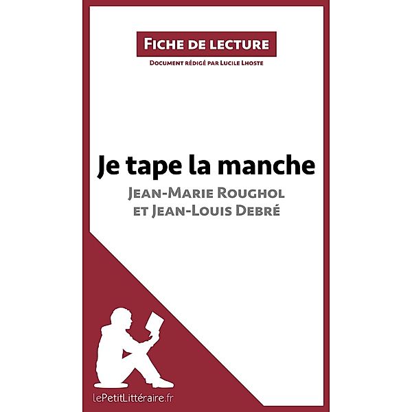 Je tape la manche de Jean-Marie Roughol et Jean-Louis Debré (Fiche de lecture), Lepetitlitteraire, Lucile Lhoste