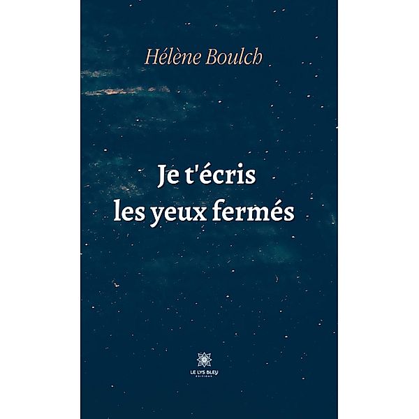 Je t'écris les yeux fermés, Hélène Boulch