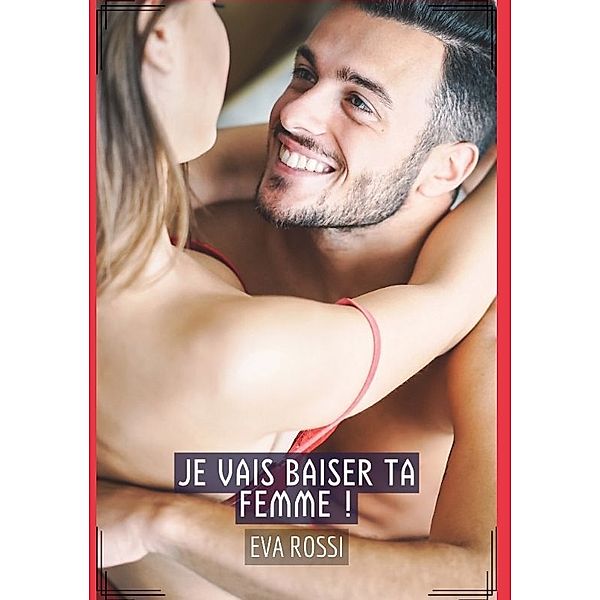 Je vais baiser ta femme !, Eva Rossi