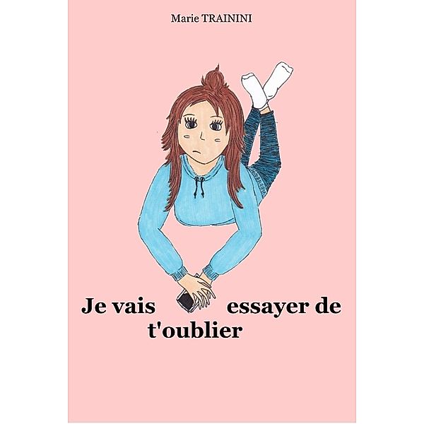 Je vais essayer de t'oublier / Librinova, Trainini Marie TRAININI