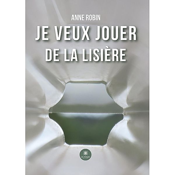 Je veux jouer de la lisière, Anne Robin