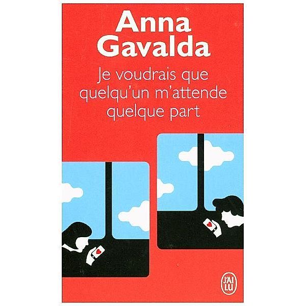 Je voudrais que quelqu'un m'attende quelque part, Anna Gavalda