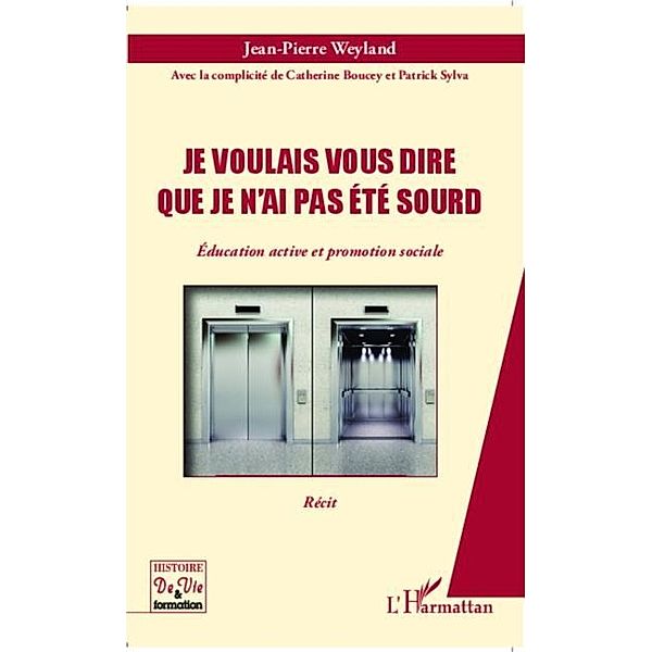 Je voulais vous dire que je n'ai pas ete sourd / Hors-collection, Jean-Pierre Weyland