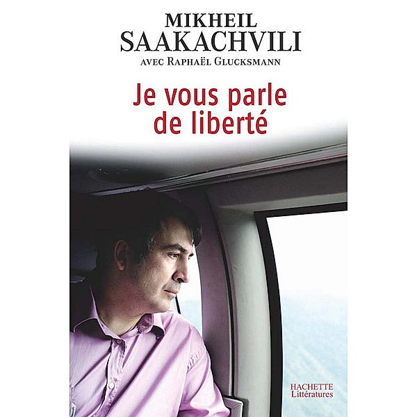 Je vous parle de liberté / Essais et Documents, Mikheil Saakachvili