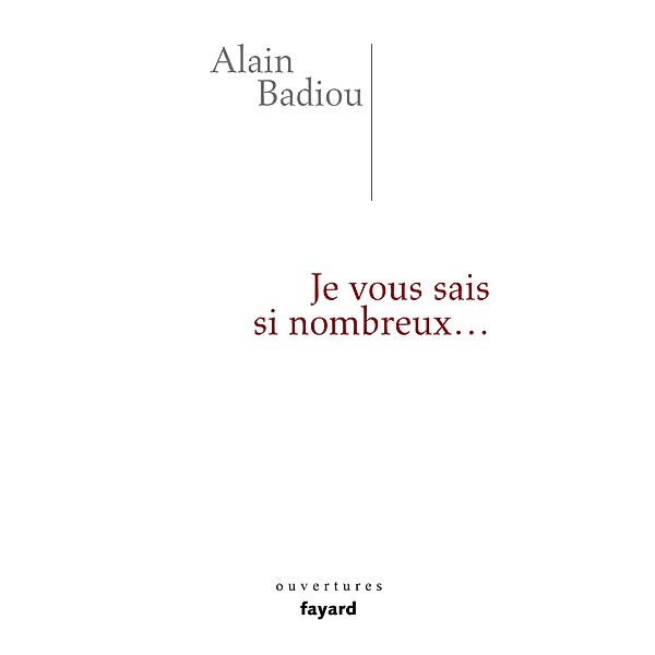 Je vous sais si nombreux / Essais, Alain Badiou