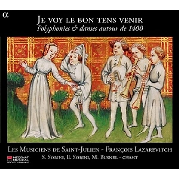 Je Voy Le Bon Tens Venir-Polyphoni & Tänze Um 1400, Lazarevitch, Sorini, Les Musiciens De Saint-Julien