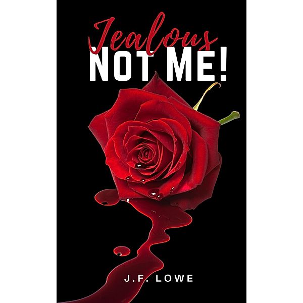 Jealous - Not Me!, J. F. Lowe