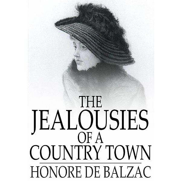 Jealousies of a Country Town / The Floating Press, Honore de Balzac