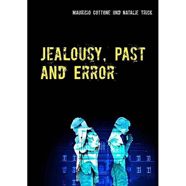 Jealousy, Past and Error, Mauricio Cottone, Natalie Trick