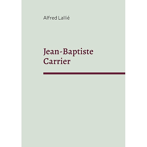 Jean-Baptiste Carrier, Alfred Lallié
