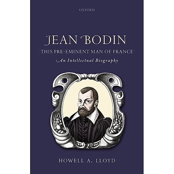 Jean Bodin, 'this Pre-eminent Man of France', Howell A. Lloyd