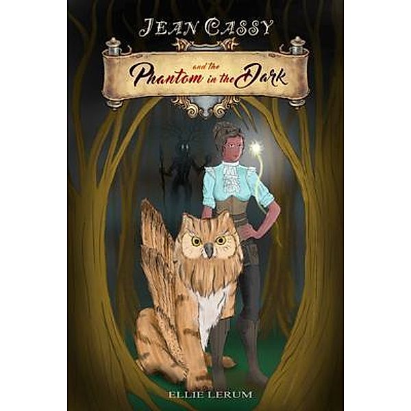 Jean Cassy and the Phantom in the Dark, Ellie Lerum, Phillip Lerum, Adam R Dalhaus