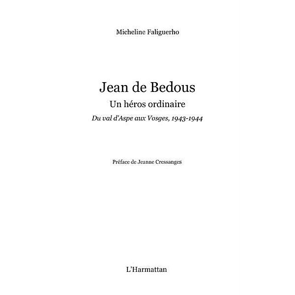 Jean de bedous - un heros ordinaire - du val d'aspe aux vosg / Hors-collection, Micheline Faliguerho