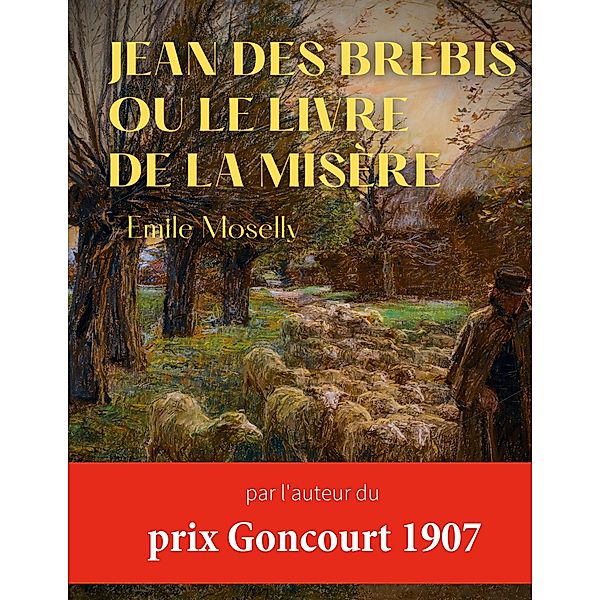 Jean des Brebis ou Le livre de la misère, Émile Moselly