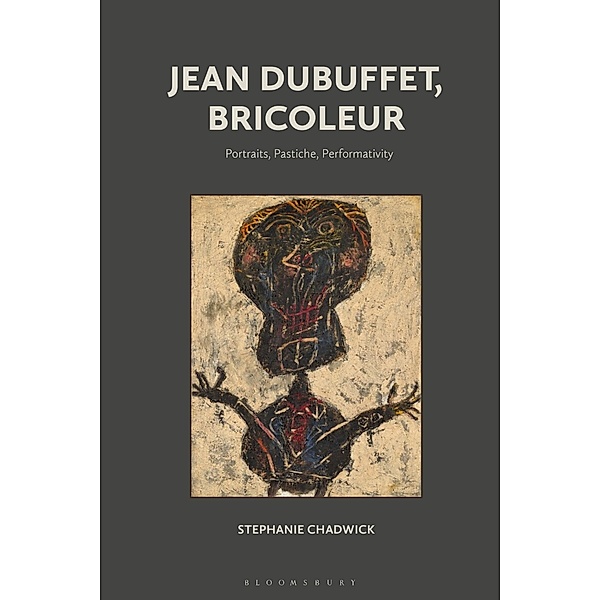 Jean Dubuffet, Bricoleur, Stephanie Chadwick