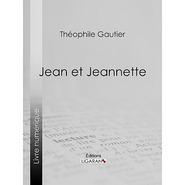 Jean et Jeannette, Théophile Gautier, Ligaran