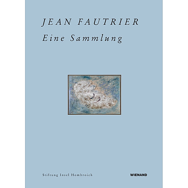 Jean Fautrier. Eine Sammlung