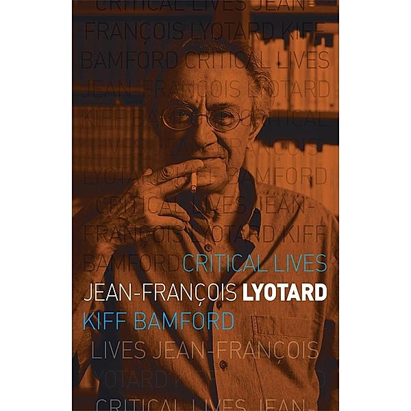 Jean-Francois Lyotard / Critical Lives, Bamford Kiff Bamford