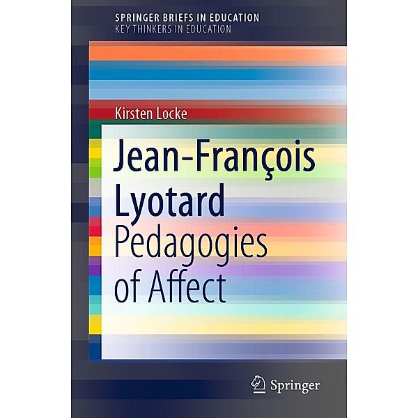 Jean-François Lyotard / SpringerBriefs in Education, Kirsten Locke