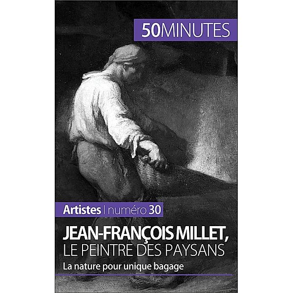 Jean-François Millet, le peintre des paysans, Eliane Reynold De Seresin, 50minutes