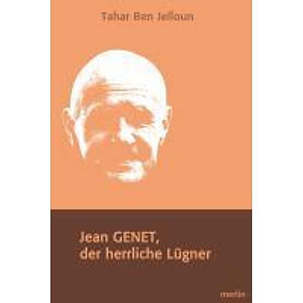 Jean Genet, der herrliche Lügner, Tahar Ben Jelloun