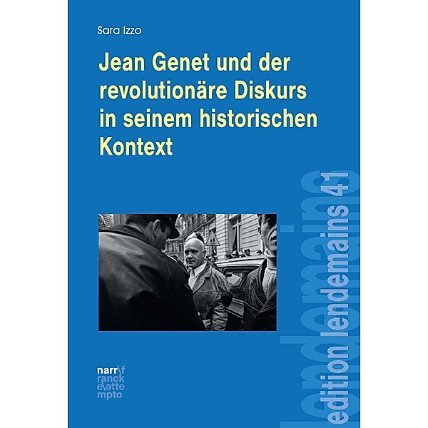Jean Genet und der revolutionäre Diskurs in seinem historischen Kontext / edition lendemains Bd.41, Sara Izzo