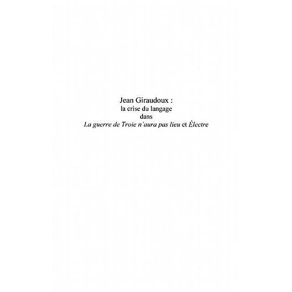 Jean giraudoux : - la crise du langage dans &quote;la guerre de tr / Hors-collection, Elodie Ravidat