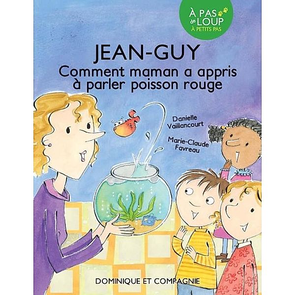 Jean-Guy - Comment maman a appris a parler poisson rouge / Dominique et compagnie, Danielle Vaillancourt