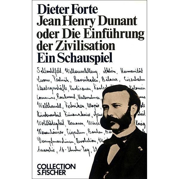 Jean Henry Dunant oder Die Einführung der Zivilisation / Collection S. Fischer, Dieter Forte