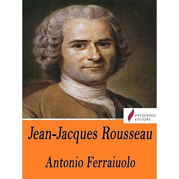 Jean-Jacques Rousseau, Antonio Ferraiuolo
