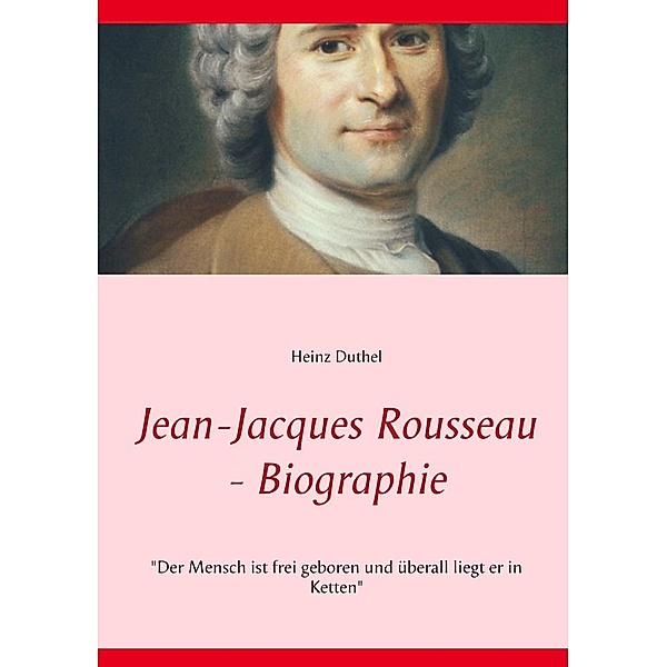 Jean-Jacques Rousseau - Biographie, Heinz Duthel