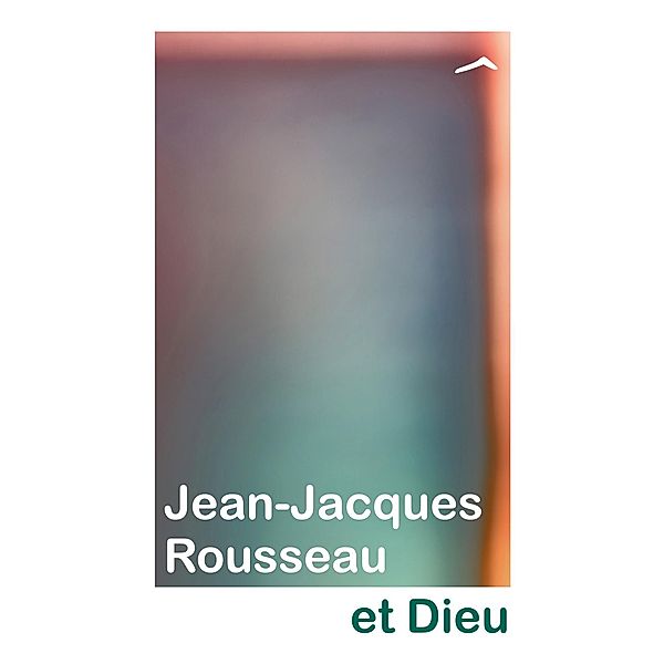 Jean-Jacques Rousseau et Dieu, Bruno Planty