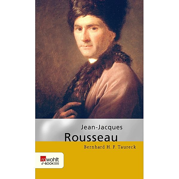 Jean-Jacques Rousseau / Rowohlt Monographie, Bernhard H. F. Taureck