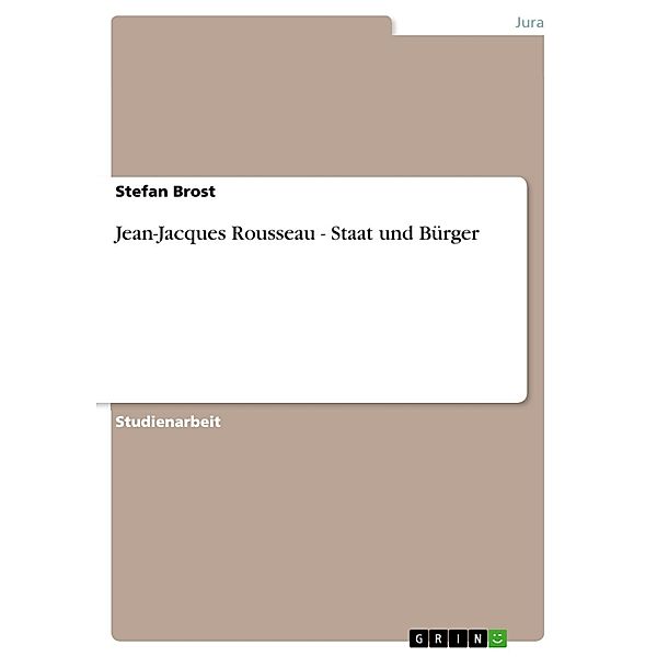 Jean-Jacques Rousseau - Staat und Bürger, Stefan Brost