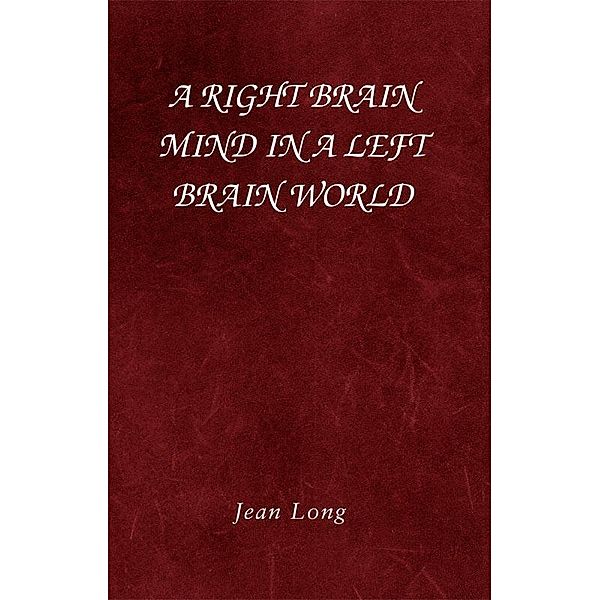 Jean Long: A Right Brain Mind in a Left Brain World, Jean Long