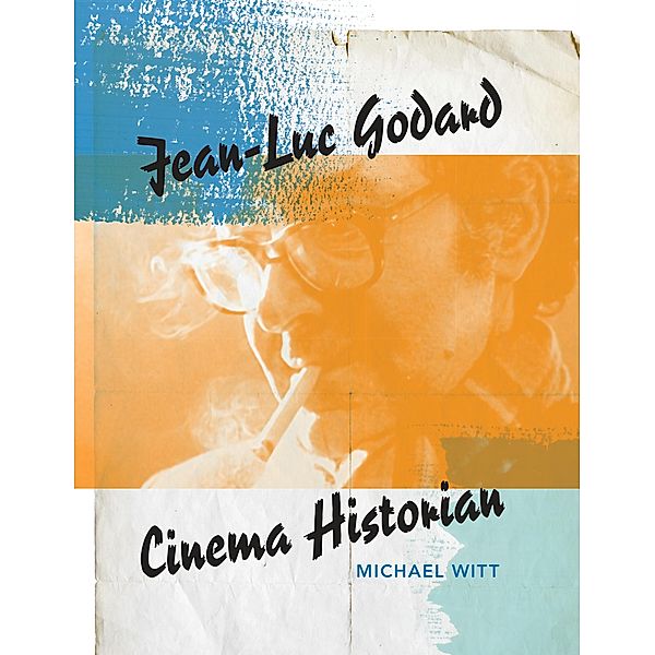 Jean-Luc Godard, Cinema Historian, Michael Witt