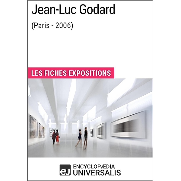 Jean-Luc Godard (Paris - 2006), Encyclopaedia Universalis