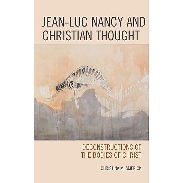 Jean-Luc Nancy and Christian Thought, Christina Smerick