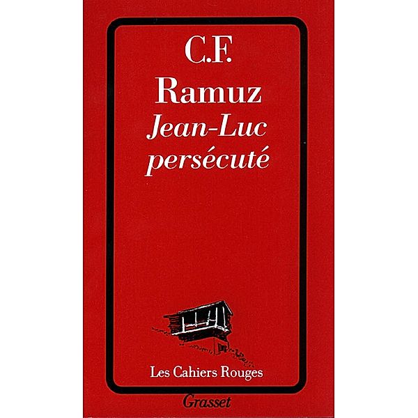 Jean-Luc persécuté / Les Cahiers Rouges, Charles-Ferdinand Ramuz