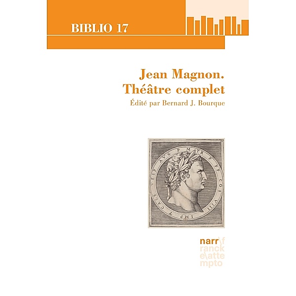 Jean Magnon. Théâtre complet / Biblio 17 Bd.223, Bernard J. Bourque