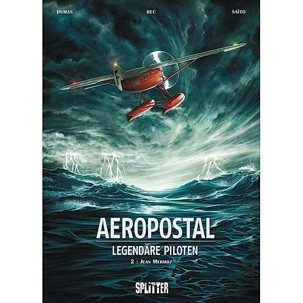 Jean Mermoz / Aeropostal - Legendäre Piloten Bd.2, Christophe Bec, Patrick Dumas