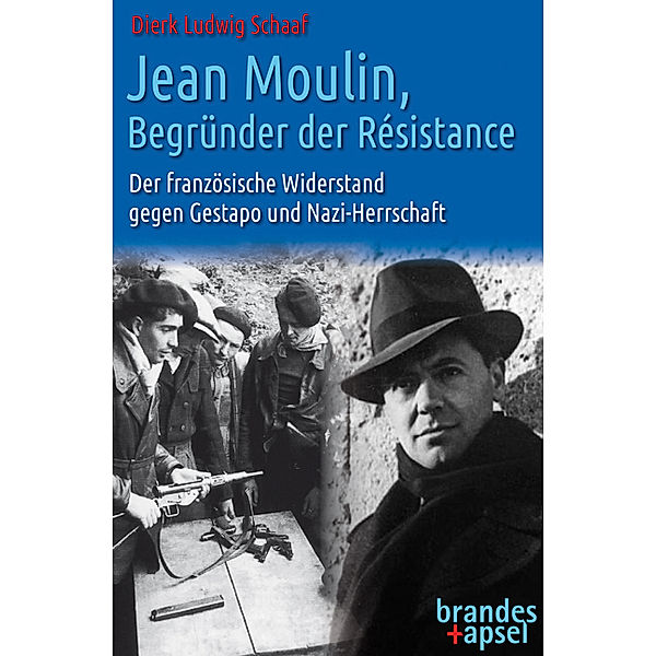 Jean Moulin, Begründer der Résistance, Dierk Ludwig Schaaf