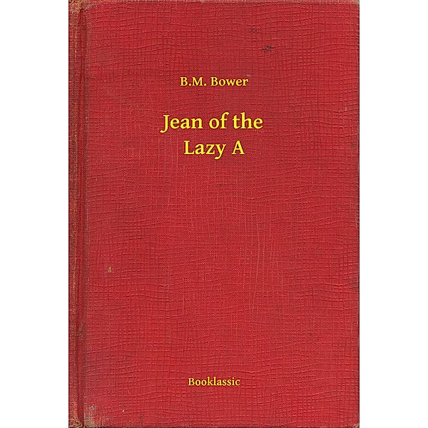 Jean of the Lazy A, B. M. Bower