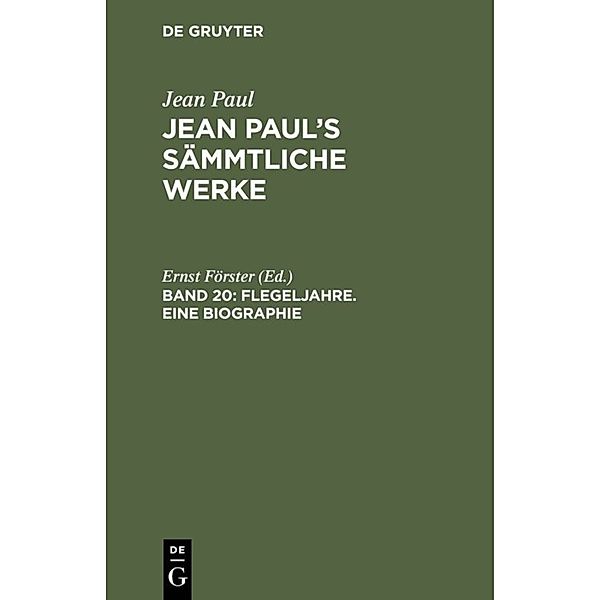 Jean Paul: Jean Paul's Sämmtliche Werke / Band 20 / Flegeljahre. Eine Biographie