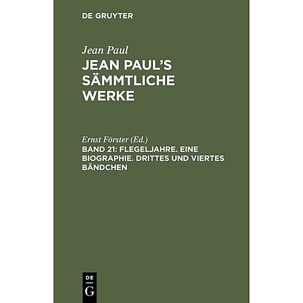 Jean Paul: Jean Paul's Sämmtliche Werke / Band 21 / Flegeljahre. Eine Biographie. Drittes und viertes Bändchen