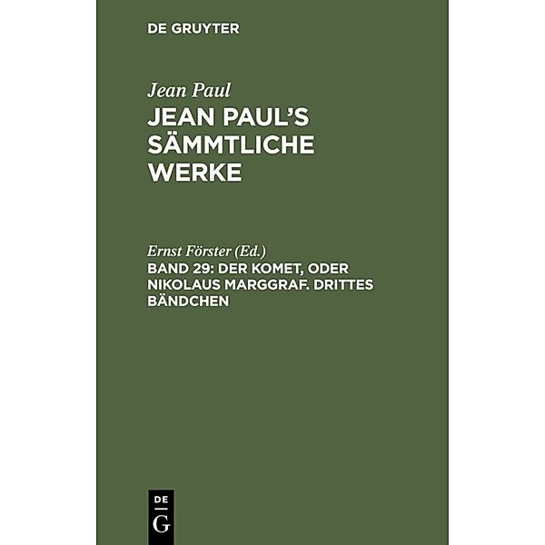 Jean Paul: Jean Paul's Sämmtliche Werke / Band 29 / Der Komet, oder Nikolaus Marggraf. Drittes Bändchen