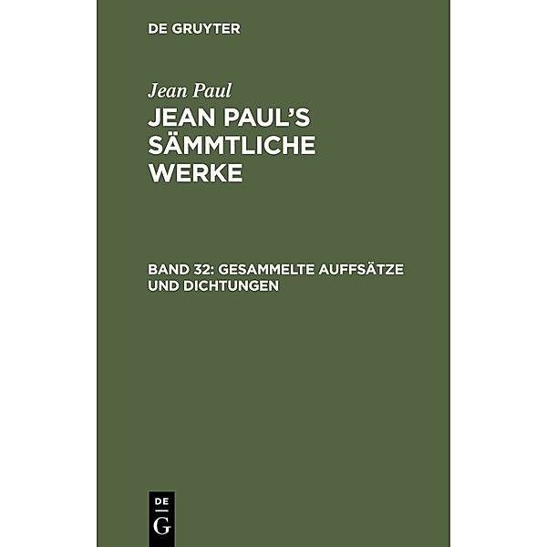 Jean Paul: Jean Paul's Sämmtliche Werke / Band 32 / Gesammelte Auffsätze und Dichtungen, Jean Paul