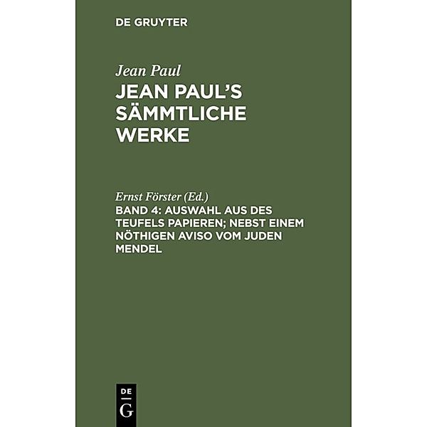 Jean Paul: Jean Paul's Sämmtliche Werke / Band 4 / Auswahl aus des Teufels Papieren; nebst einem nöthigen Aviso vom Juden Mendel