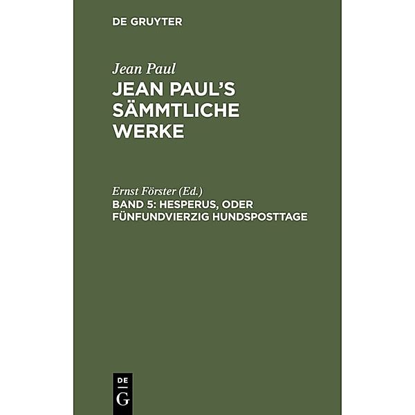 Jean Paul: Jean Paul's Sämmtliche Werke / Band 5 / Hesperus, oder Fünfundvierzig Hundsposttage