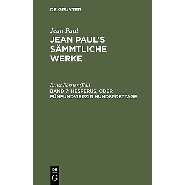 Jean Paul: Jean Paul's Sämmtliche Werke / Band 7 / Hesperus, oder Fünfundvierzig Hundsposttage
